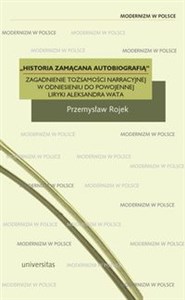 Picture of Historia zamącana autobiografią Zagadnienie tożsamości narracyjnej w odniesieniu do powojennej liryki Aleksandra Wata