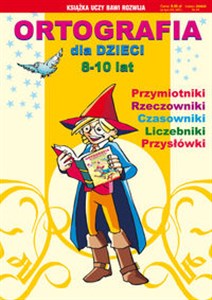 Picture of Ortografia dla dzieci 8-10 lat Przymiotniki. Rzeczowniki. Czasowniki. Liczebniki. Przysłówki