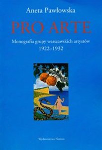 Obrazek Pro Arte Monografia grupy warszawskich artystów 1922-1932