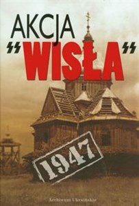 Obrazek Akcja Wisła 1947 Dokumenty i materiały