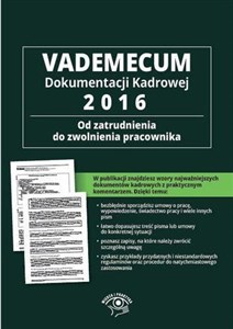 Picture of Vademecum Dokumentacji Kadrowej 2016 Od zatrudnienia do zwolnienia pracownika