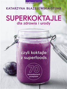 Picture of Superkoktajle dla zdrowia i urody czyli koktajle z superfoods