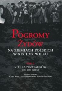 Picture of Pogromy Żydów na ziemiach polskich w XIX i XX wieku Tom 2 Studia przypadków (do 1939 roku)