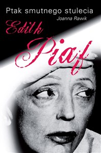Obrazek Ptak smutnego stulecia Edith Piaf