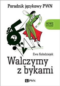 Picture of Walczymy z bykami. Poradnik językowy PWN
