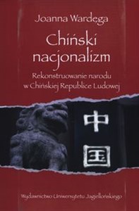 Obrazek Chiński nacjonalizm Rekonstruowanie narodu w Chińskiej Republice Ludowej