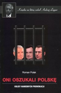 Obrazek Oni oszukali Polskę Kulisy haniebnych prowokacji. Książka, na którą czekał Andrzej Lepper