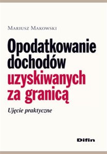 Picture of Opodatkowanie dochodów uzyskiwanych za granicą Ujęcie praktyczne