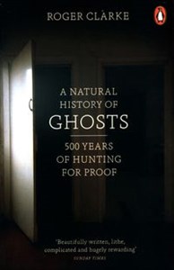 Obrazek A Natural History of Ghosts 500 Years of Hunting