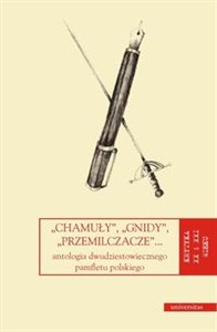 Picture of Chamuły Gnidy Przemilczacze Antologia dwudziestowiecznego pamfletu polskiego