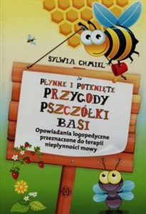 Picture of Płynne i potknięte przygody pszczółki Basi Opowiadania logopedyczne przeznaczone do terapii niepłynności mowy