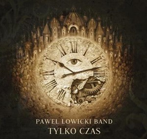 Obrazek Paweł Łowicki Band - Tylko czas CD