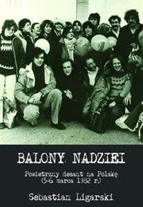 Picture of Balony nadziei Powietrzny desant na Polskę (5-6 marca 1982 r.)