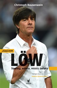 Obrazek Joachim Löw Strateg, esteta, mistrz świata