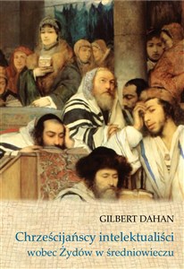 Obrazek Chrześcijańscy intelektualiści wobec Żydów w średniowieczu
