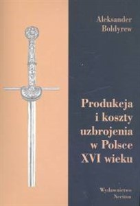 Obrazek Produkcja i koszty uzbrojenia w Polsce XVI wieku
