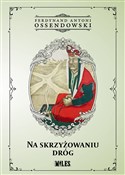 polish book : Na skrzyżo... - Antoni Ferdynand Ossendowski