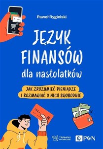 Picture of Język finansów dla nastolatków Jak zrozumieć pieniądze i rozmawiać o nich swobodnie