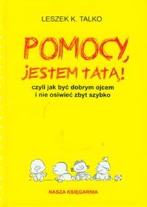 Obrazek Pomocy jestem tatą czyli jak być dobrym ojcem