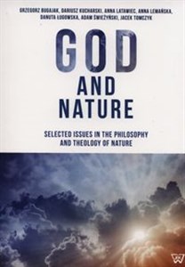 Obrazek God and Nature Selected issues in the philosophy and theology of nature