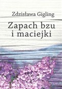 Książka : Zapach bzu... - Zdzisława Gigling