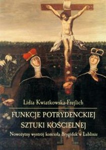 Picture of Funkcje potrydenckiej sztuki kościelnej Nowożytny wystrój kościoła Brygidek w Lublinie