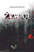 Zobacz : Żywioł - Aleksandra Bartosik