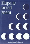 Złapane pr... - Aleksandra Stefaniuk -  books in polish 