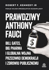 Obrazek Prawdziwy Anthony Fauci Bill Gates, Big Pharma i globalna wojna przeciwko demokracji i zdrowiu publicznemu