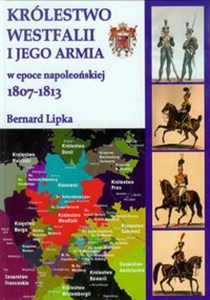 Obrazek Królestwo Westfalii i jego armia w epoce napoelońskiej 1807-1813