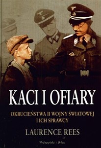 Picture of Kaci i ofiary Okrucieństwa II Wojny Światowej i ich sprawcy
