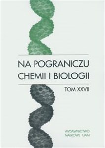 Obrazek Na pograniczu chemii i biologii tom XXVII