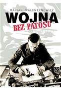 Polska książka : Wojna bez ... - Marian Walentynowicz
