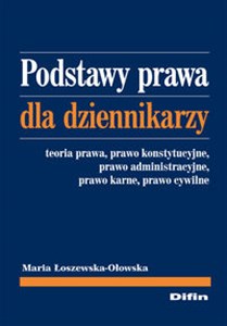 Obrazek Podstawy prawa dla dziennikarzy Teoria prawa, prawo konstytucyjne, prawo administracyjne, prawo karne, prawo cywilne