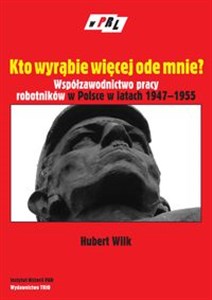 Obrazek Kto wyrąbie więcej ode mnie Współzawodnictwo pracy robotników w Polsce w latach 1947–1955