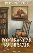 Książka : Pomarańcze... - Piotr Pacholik