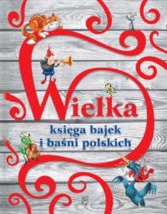 Picture of Wielka księga bajek i baśni polskich