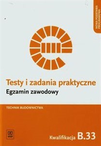 Picture of Testy i zadania praktyczne Technik budownictwa Kwalifikacja B.33 Szkoła ponadgimnazjalna