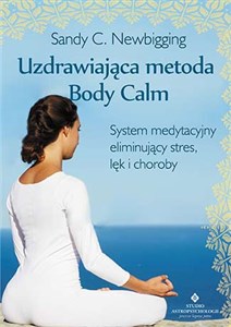 Obrazek Uzdrawiająca metoda Body Calm System medytacyjny eliminujący stres, lęk i choroby