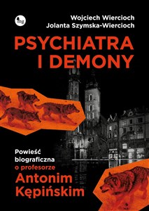 Picture of Psychiatra i demony Powieść biograficzna o profesorze Antonim Kępińskim