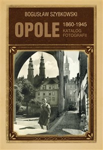 Obrazek Opole Katalog fotografii 1860-1945