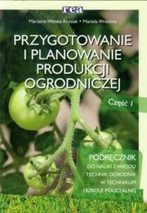 Picture of Przygotowanie i planowanie produkcji ogrodniczej Część 1 Podręcznik do nauki zawodu technik ogrodnik