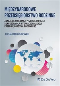 Picture of Międzynarodowe przedsiębiorstwo rodzinne znaczenie orientacji przedsiębiorczej sukcesora dla internacjonalizacji przedsiębiorstwa rodzinnego