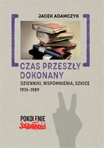 Picture of Czas przeszły dokonany Dzienniki, wspomnienia, szkice. 1976-1989