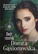 Polska książka : Dwór rusał... - Dorota Gąsiorowska