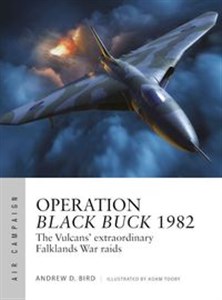 Obrazek Operation Black Buck 1982 The Vulcans' extraordinary Falklands War raids
