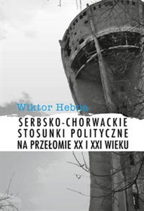 Picture of Serbsko-chorwackie stosunki polityczne na przełomie XX i XXI wieku