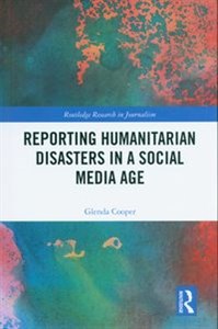 Obrazek Reporting Humanitarian Disasters in a Social Media Age