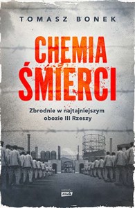 Picture of Chemia śmierci. Zbrodnie w najtajniejszym obozie III Rzeszy wyd. specjalne