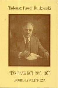 Picture of Stanisław Kot 1885 - 1975 Biografia polityczna